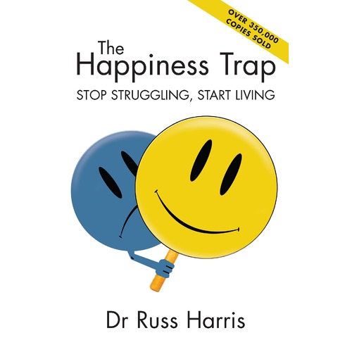The Happiness Trap: Stop Struggling, Start Living